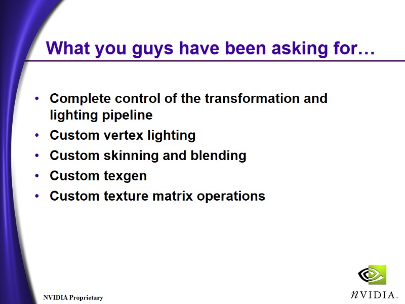 What you guys have been asking for… Complete control of the transformation and lighting What you guys have been asking for… Complete control of the transformation and lighting